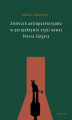 Okładka książki: Zmierzch antropocentryzmu w perspektywie etyki nowej Petera Singera