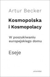 Okładka: Kosmopolska i Kosmopolacy. W poszukiwaniu europejskiego domu. Eseje