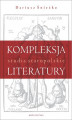 Okładka książki: Kompleksja literatury. Studia staropolskie