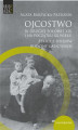 Okładka książki: Ojcostwo w drugiej połowie XIX i na początku XX w. Szkice z dziejów rodziny galicyjskiej