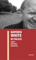 Okładka książki: Hayden White w Polsce: fakty, krytyka, recepcja