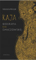 Okładka książki: Kaja. Biografia Kai Danczowskiej