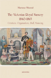 Okładka: The Victorian Royal Nursery, 1840-1865.