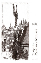 Okładka: Listy do Czesława Miłosza, fotografie: Joanna Gromek-Illg, posłowie Stanisław Balbus