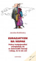 Okładka książki: Eurazjatyzm na wspak. Polscy tradycjonaliści przeglądają się w zwierciadle Eurazji i udają, że to nie oni