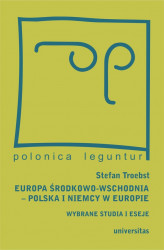 Okładka: Europa Środkowo-Wschodnia, Polska a Niemcy w Europie. Wybrane studia i eseje