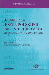 Okładka: Dydaktyka języka polskiego jako nierodzimego: konteksty - dylematy - trendy