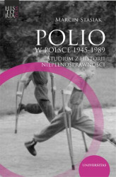Okładka: Polio w Polsce 1945-1989. Studium z historii niepełnosprawności