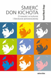 Okładka: Śmierć Don Kichota. O nowości w kulturze i literaturze ponowoczesnej