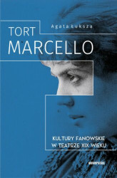 Okładka: Tort Marcello. Kultury fanowskie w teatrze XIX wieku