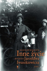Okładka: Inne życie. Biografia Jarosława Iwaszkiewicza. Tom 1
