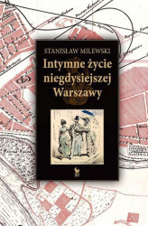 Okładka: Intymne życie niegdysiejszej Warszawy