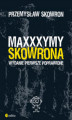 Okładka książki: Maxxxymy Skowrona. Wydanie Pierwsze Poprawione
