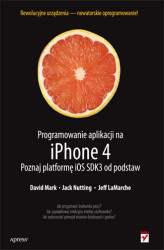 Okładka: Programowanie aplikacji na iPhone 4. Poznaj platformę iOS SDK3 od podstaw