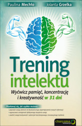 Okładka: Trening intelektu. Wyćwicz pamięć, koncentrację i kreatywność w 31 dni