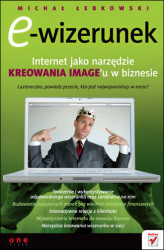 Okładka: E-wizerunek. Internet jako narzędzie kreowania image'u w biznesie