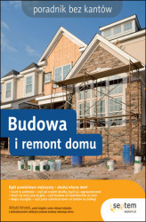 Okładka: Budowa i remont domu. Poradnik bez kantów