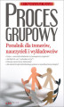 Okładka książki: Proces grupowy. Poradnik dla trenerów, nauczycieli i wykładowców