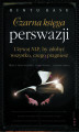 Okładka książki: Czarna księga perswazji. Używaj NLP, by zdobyć wszystko, czego pragniesz