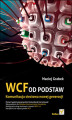 Okładka książki: WCF od podstaw. Komunikacja sieciowa nowej generacji