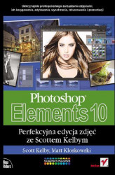 Okładka: Photoshop Elements 10. Perfekcyjna edycja zdjęć ze Scottem Kelbym