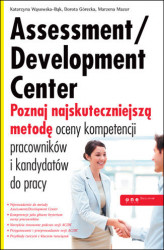 Okładka: Assessment/Development Center. Poznaj najskuteczniejszą metodę oceny kompetencji pracowników i kandydatów do pracy