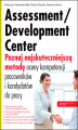 Okładka książki: Assessment/Development Center. Poznaj najskuteczniejszą metodę oceny kompetencji pracowników i kandydatów do pracy
