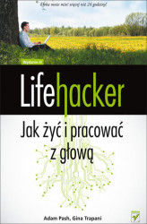 Okładka: Lifehacker. Jak żyć i pracować z głową. Wydanie III