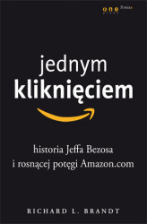 Okładka: Jednym kliknięciem. Historia Jeffa Bezosa i rosnącej potęgi Amazon.com