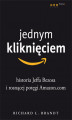 Okładka książki: Jednym kliknięciem. Historia Jeffa Bezosa i rosnącej potęgi Amazon.com