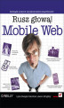 Okładka książki: Mobile Web. Rusz głową!