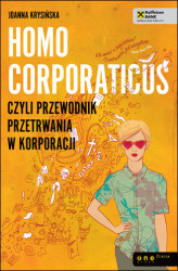 Okładka: Homo corporaticus, czyli przewodnik przetrwania w korporacji