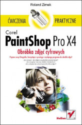 Okładka: Corel PaintShop Pro X4. Obróbka zdjęć cyfrowych. Ćwiczenia praktyczne