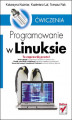 Okładka książki: Programowanie w Linuksie. Ćwiczenia