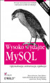 Okładka książki: Wysoko wydajne MySQL. Optymalizacja, archiwizacja, replikacja. Wydanie II