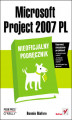 Okładka książki: Microsoft Project 2007 PL. Nieoficjalny podręcznik