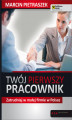 Okładka książki: Twój pierwszy pracownik. Zatrudniaj w małej firmie w Polsce