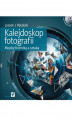 Okładka książki: Kalejdoskop fotografii. Między techniką a sztuką