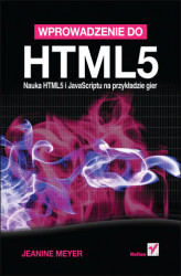 Okładka: Wprowadzenie do HTML5. Nauka HTML5 i JavaScriptu na przykładzie gier