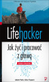Okładka książki: Lifehacker. Jak żyć i pracować z głową. Kolejne wskazówki
