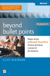 Okładka: Beyond Bullet Points. Magia ukryta w Microsoft PowerPoint. Oczaruj słuchaczy i porwij ich do działania. Wydanie III
