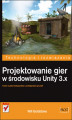 Okładka książki: Projektowanie gier w środowisku Unity 3.x