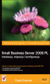 Okładka książki: Small Business Server 2008 PL. Instalacja, migracja i konfiguracja