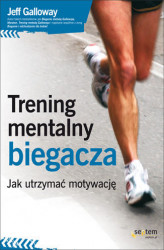 Okładka: Trening mentalny biegacza. Jak utrzymać motywację