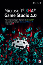 Okładka: Microsoft XNA Game Studio 4.0. Projektuj i buduj własne gry dla konsoli Xbox 360, urządzeń z systemem Windows Phone 7 i własnego PC