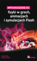 Okładka książki: Wprowadzenie do fizyki w grach, animacjach i symulacjach Flash