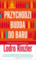 Okładka książki: Przychodzi Budda do baru. Pokoleniowy przewodnik życiowy