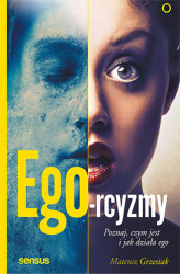 Okładka: Ego-rcyzmy. Poznaj, czym jest i jak działa ego
