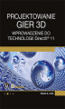Okładka książki: Projektowanie gier 3D. Wprowadzenie do technologii DirectX 11