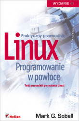 Okładka: Linux. Programowanie w powłoce. Praktyczny przewodnik. Wydanie III
